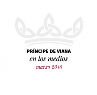 Príncipe de Viana en los medios / Marzo 2016