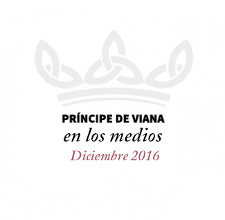 Príncipe de Viana en los medios / Diciembre 2016