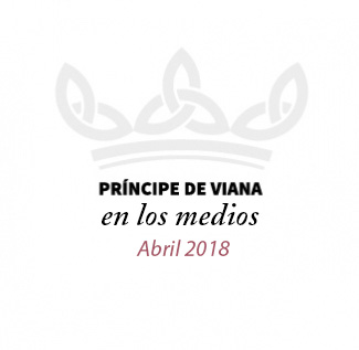 Príncipe de Viana en los medios / Abril 2018