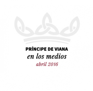 Príncipe de Viana en los medios / Abril 2016